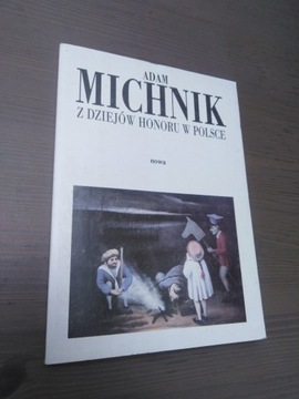 Adam Michnik "Z dziejów honoru w Polsce"