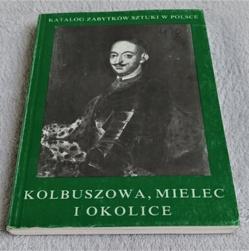 KATALOG ZABYTKÓW SZTUKI W POLSCE. KOLBUSZOWA, 