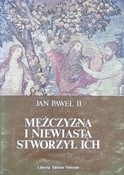 Mężczyzną i niewiastą stworzył ich - Jan Paweł II