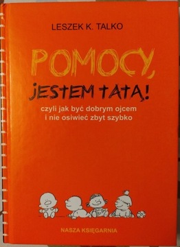 Pomocy, jestem tatą! Leszek K. Talko