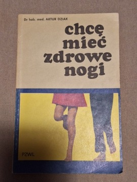 Chcę mieć zdrowe nogi