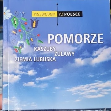 Pomorze Kaszuby Żuławy Ziemia Lubuska Przewodnik