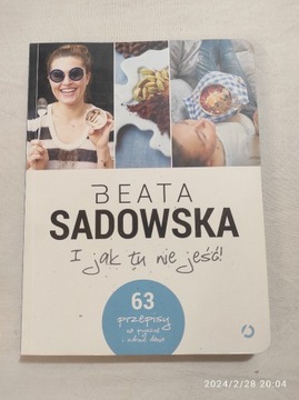 I jak tu nie jeść - Beata Sadowska 