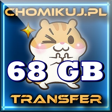 Transfer 68 GB na chomikuj - Bezterminowo 