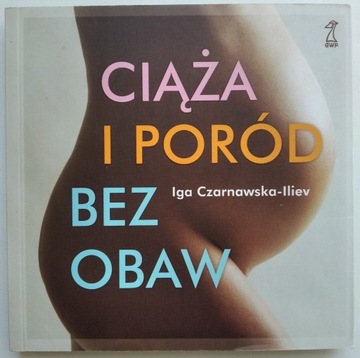 Ciąża i poród bez obaw - Iga Czarnawska-Iliev