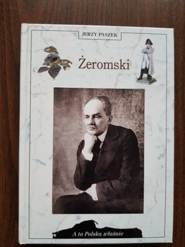 Jerzy Paszek - Żeromski. A to Polska właśnie