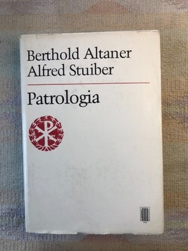 Patrologia - Berthold Altaner, Alfred Stuiber