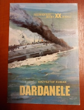 Dardanele - Krzysztof Kubiak (Największe bitwy XX)