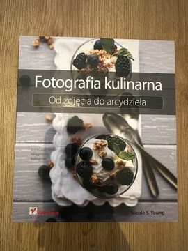 Fotografia kulinarna Od zdjęcia do arcydzieła