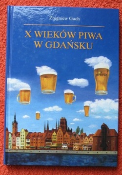 X wieków piwa w Gdańsku Zbigniew Gach