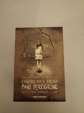 Osobliwy Dom Pani Peregrine - trzy powieści