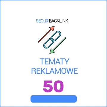 TEMATY REKLAMOWE - 50 LINKÓW | POZYCJONOWANIE, SEO