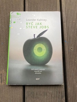 Być jak Steve Jobs (Leander Kahney)