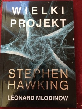 Stephen Hawking Leonard Mlodinow „Wielki projekt”