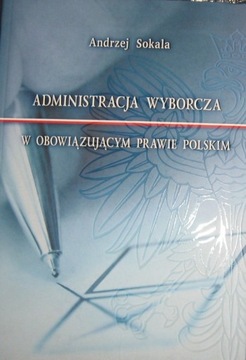 ADMINISTRACJA WYBORCZA W OBOWIĄZUJĄCYM PRAWIE