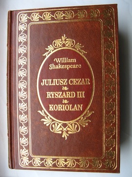 Szekspir - Juliusz Cezar, Ryszard III, Koriolan 