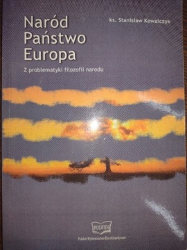 S. Kowalczyk, Naród Państwo Europa, Radom 2003