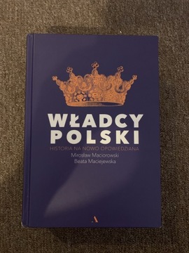 Władcy Polski Historia na nowo opowiedziana