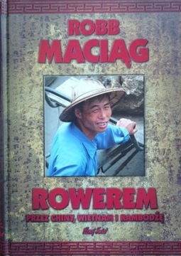 Maciąg - Rowerem przez Chiny, Wietnam i Kambodżę