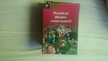 Książka "Polska! Biało-Czerwoni!" - S. Szczepłek