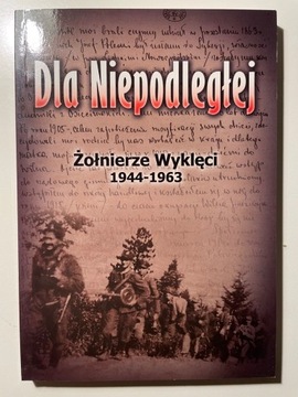 Dla niepodległej - Żołnierze wykleci