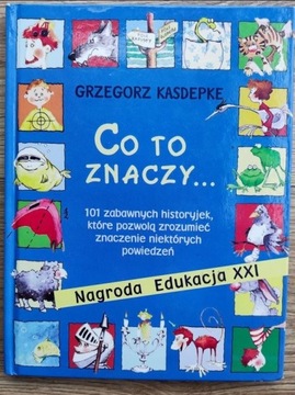 Książka: Co to znaczy... Grzegorz Kasdebke