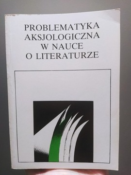 Problematyka aksjologiczna w nauce i literaturze