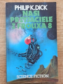 Philip K. Dick - Nasi przyjaciele z Frolixa 8