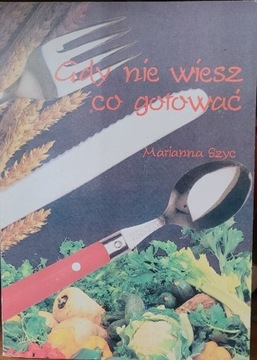 Gdy nie wiesz co gotować Marianna Szyc