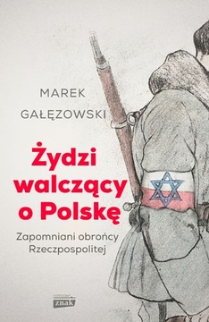 Żydzi walczący o Polskę Marek Gałęzowski