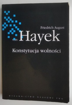 Konstytucja wolności - Friedrich August von Hayek 