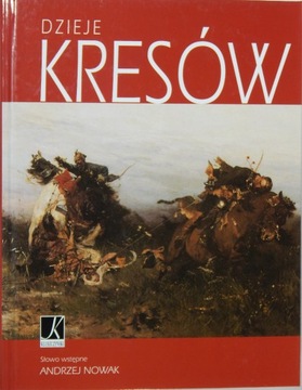 ANDRZEJ NOWAK - DZIEJE KRESÓW