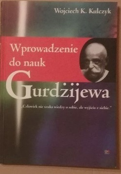 Wprowadzenie do nauk Gurdżijewa Wojciech Kulczyk