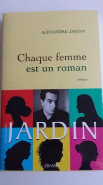 CHAQUE FEMME EST UN ROMAN Alexandre Jardin