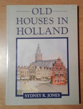 Sydney R. Jones - Old Houses In Holland - ILUSTR.