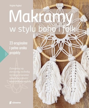 Makramy w stylu boho i folk. 23 projekty