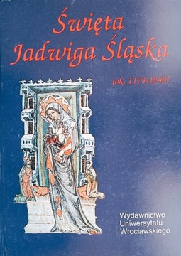 ŚWIĘTA JADWIGA ŚLĄSKA (ok. 1174-1243) wyd. UW