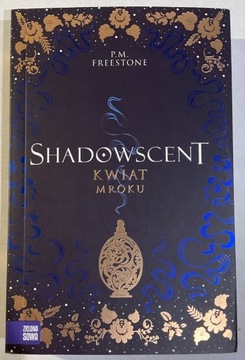 Kwiat Mroku. Shadowscent P. M. Freestone