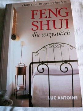 FENG SHUI DLA WSZYSTKICH - Luc Antoine