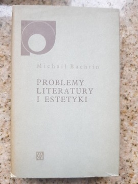 Michaił Bachtin - Problemy literatury i estetyki