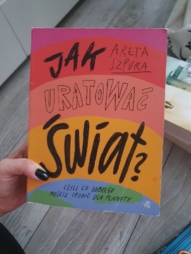 Areta Szpura jak uratować świat 