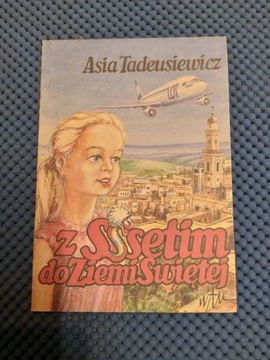 Książka - Asia Tadeusiewicz "Z Ssetim do Ziemi Św"