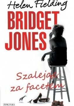 "Bridget Jones-szalejąc za facetem" Helen Fielding