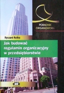 Jak budować regulamin organizacyjny w...