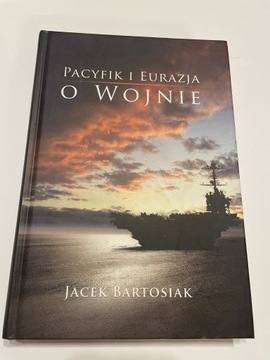 Jacek Bartosiak Pacyfik i Eurazja o wojnie stan bdb