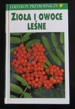 LEKSYKON PRZYRODNICZY Zioła i Owoce Leśne