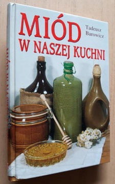 Miód w naszej kuchni – Tadeusz Barowicz 