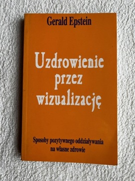 Uzdrowienienie przez wizualizację Gerald Epstein