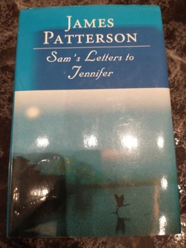 James Patterson Sam's letters to Jennifer