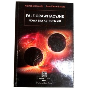 FALE GRAWITACYJNE Nowa era..Deruelle Lasota j.NOWY